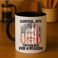 Careful Boy I'm This Old For A Reason Coffee Mug thumb 4
