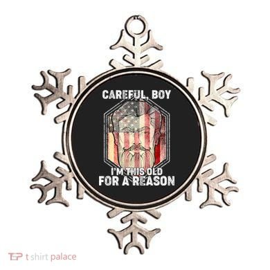 Careful Boy I'm This Old For A Reason Ornament