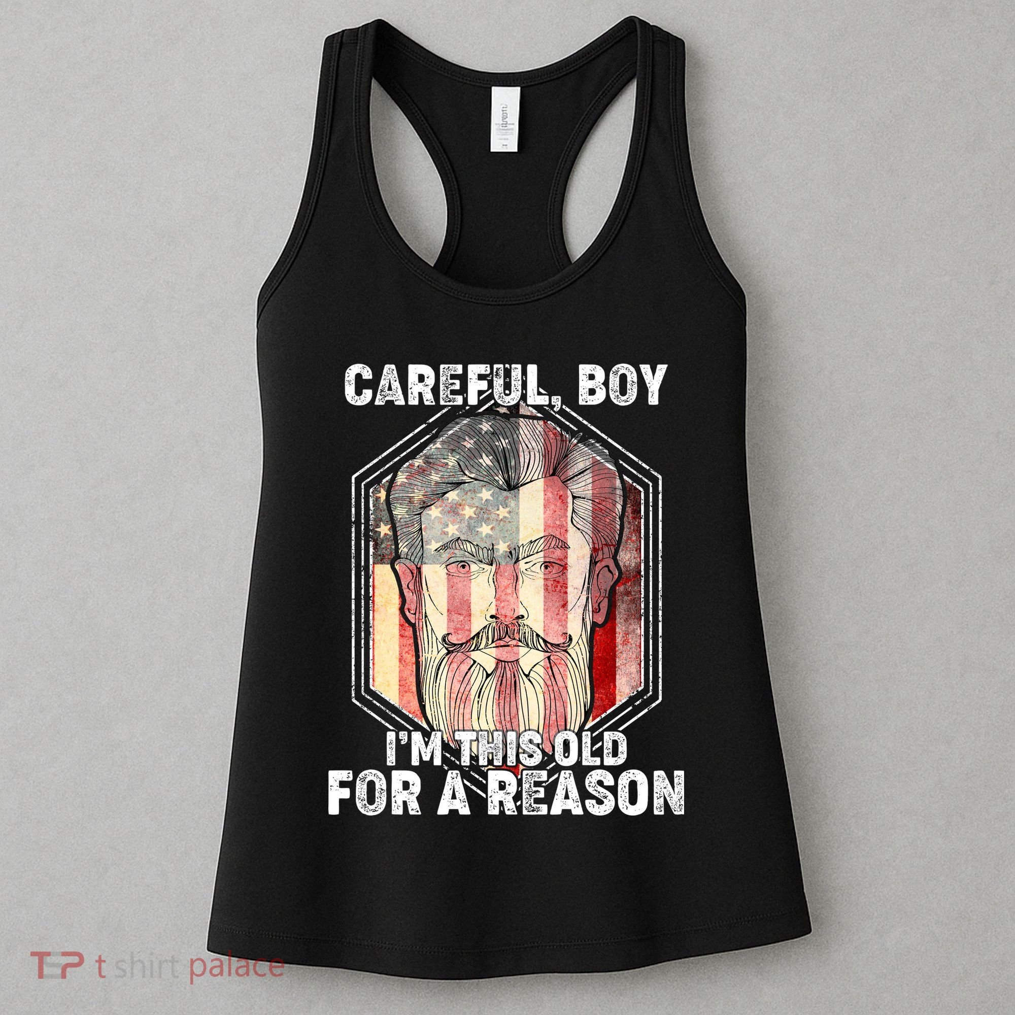 Careful Boy I'm This Old For A Reason Women's Tank Top