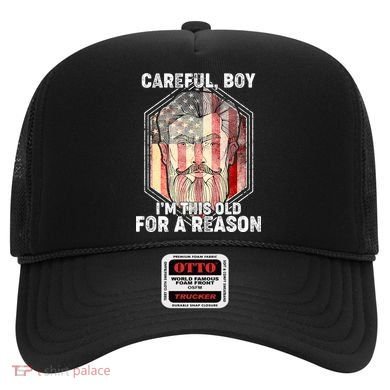 Careful Boy I'm This Old For A Reason Hat
