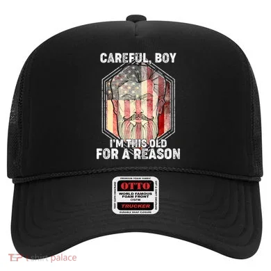 Careful Boy I'm This Old For A Reason Hat