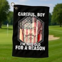 Careful Boy I'm This Old For A Reason Golf Towel thumb 1