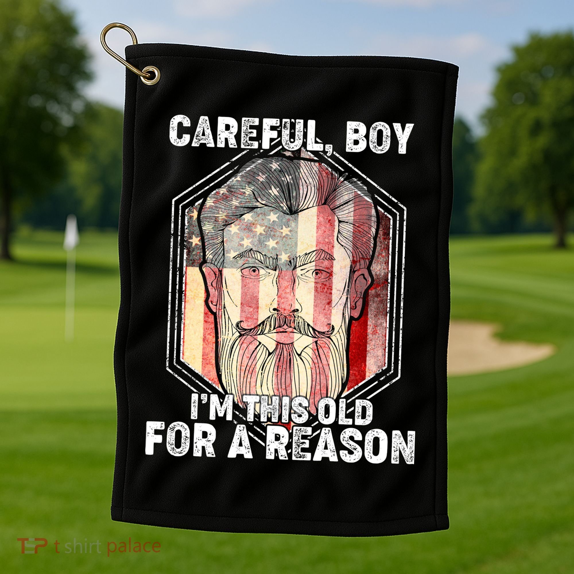 Careful Boy I'm This Old For A Reason Golf Towel