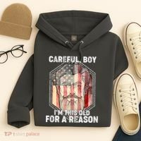 Careful Boy I'm This Old For A Reason Hoodie thumb 4