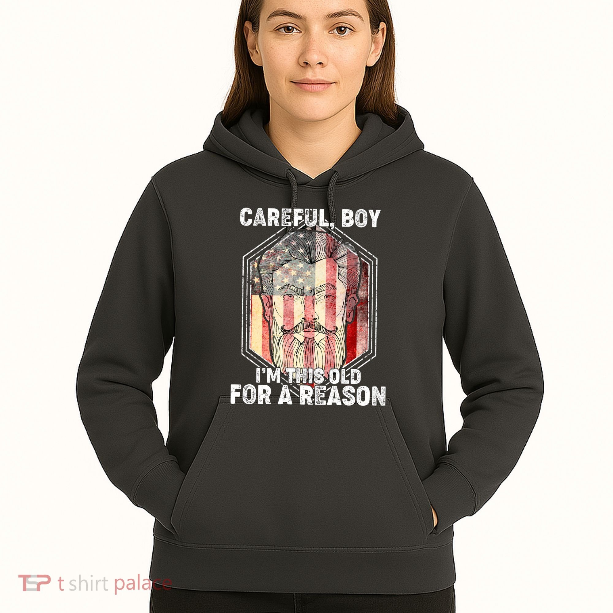 Careful Boy I'm This Old For A Reason Hoodie