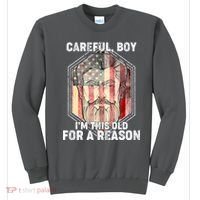 Careful Boy I'm This Old For A Reason Sweatshirt thumb 0