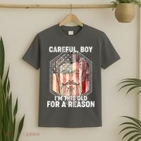Careful Boy I'm This Old For A Reason T-Shirt thumb 2
