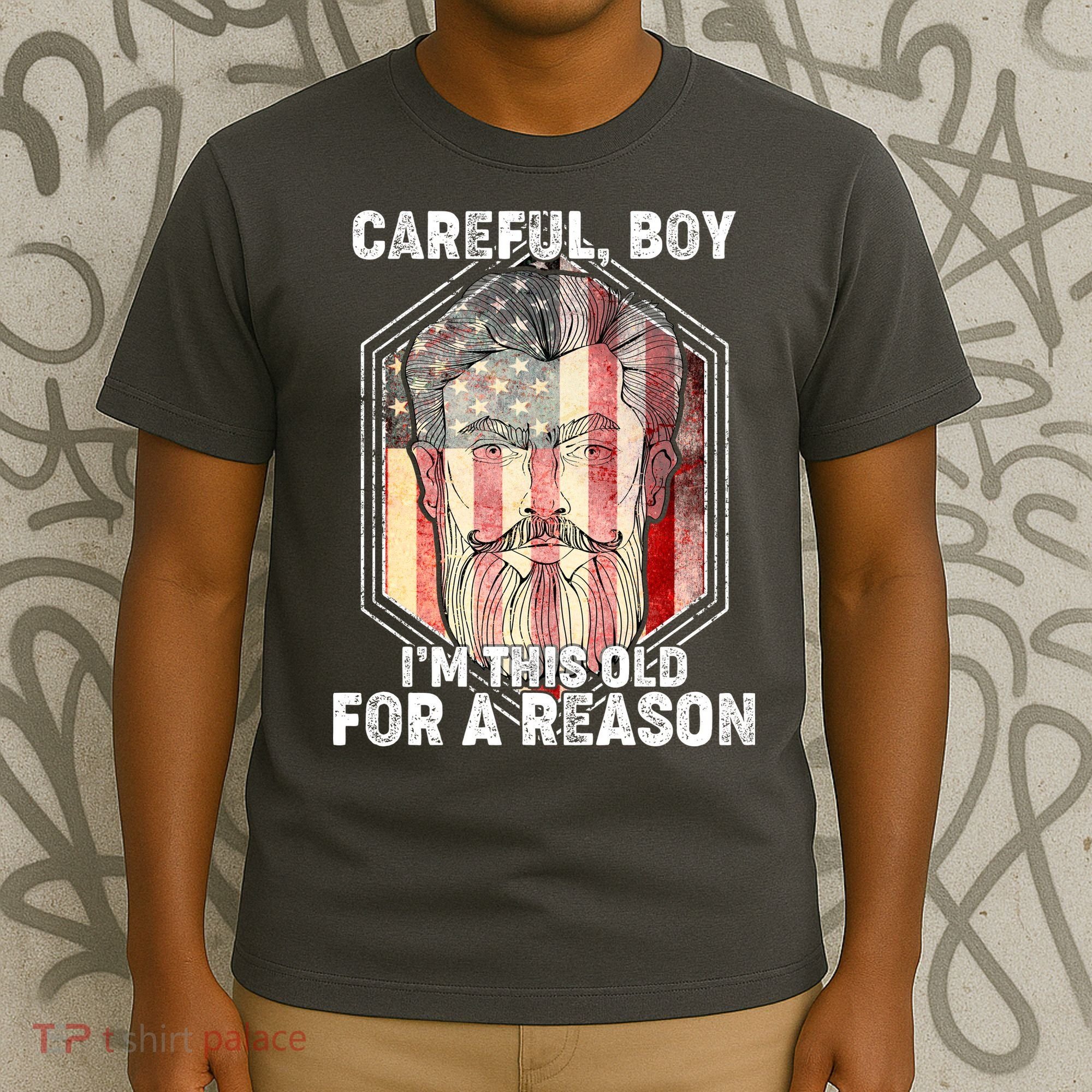 Careful Boy I'm This Old For A Reason T-Shirt