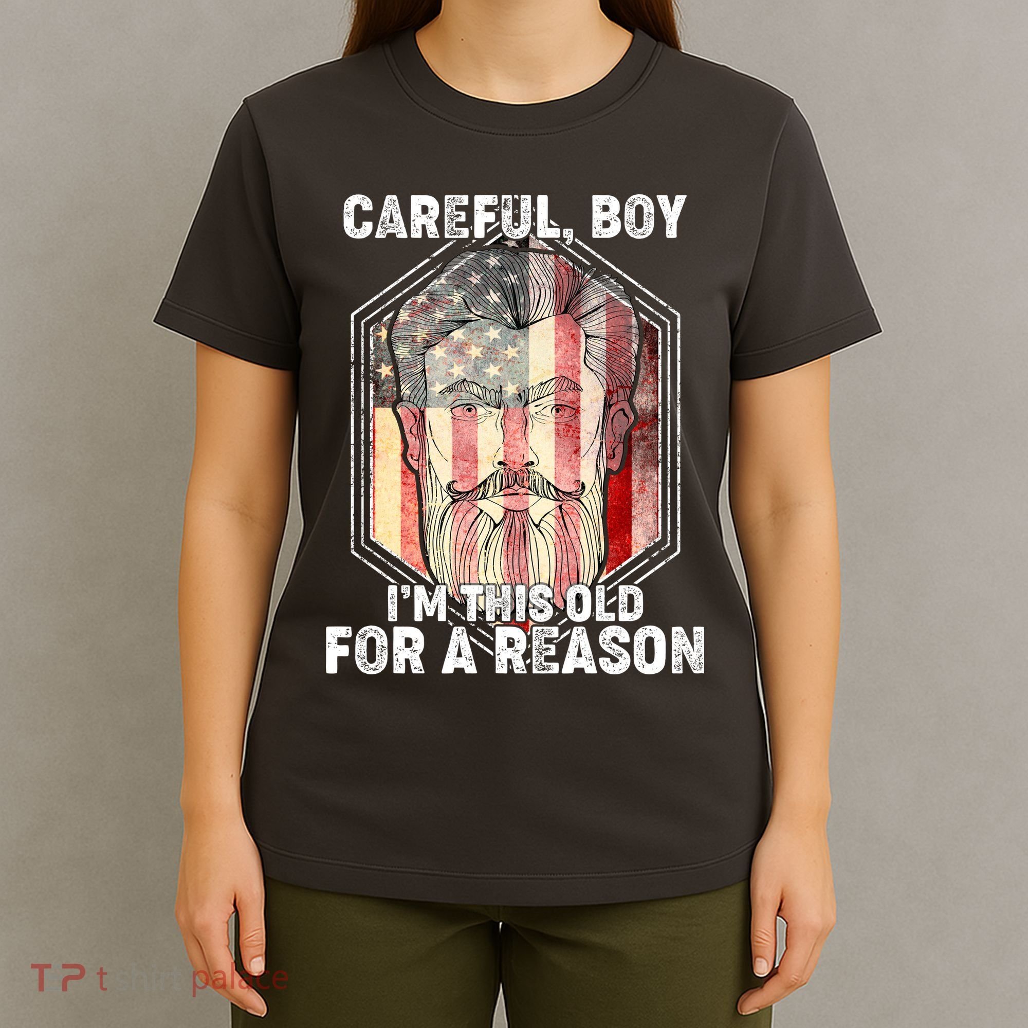 Careful Boy I'm This Old For A Reason T-Shirt