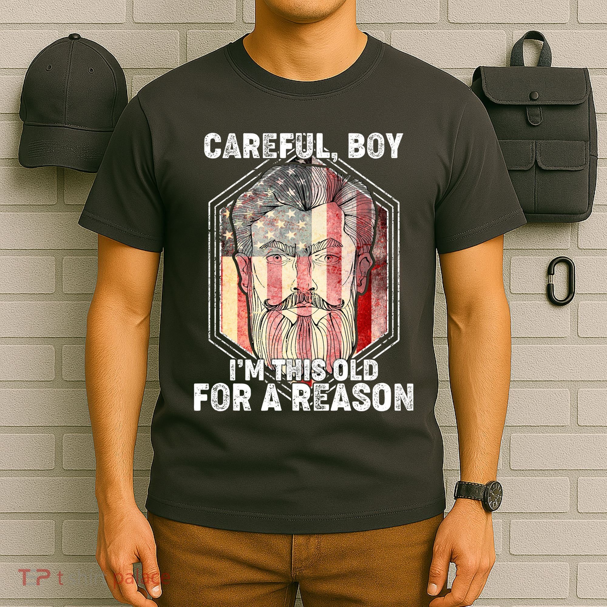 Careful Boy I'm This Old For A Reason T-Shirt