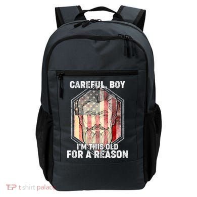 Careful Boy I'm This Old For A Reason Backpack