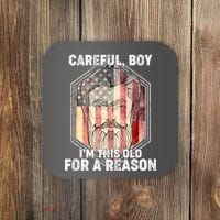 Careful Boy I'm This Old For A Reason Coaster thumb 0