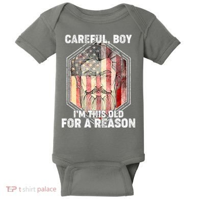 Careful Boy I'm This Old For A Reason Baby Bodysuit