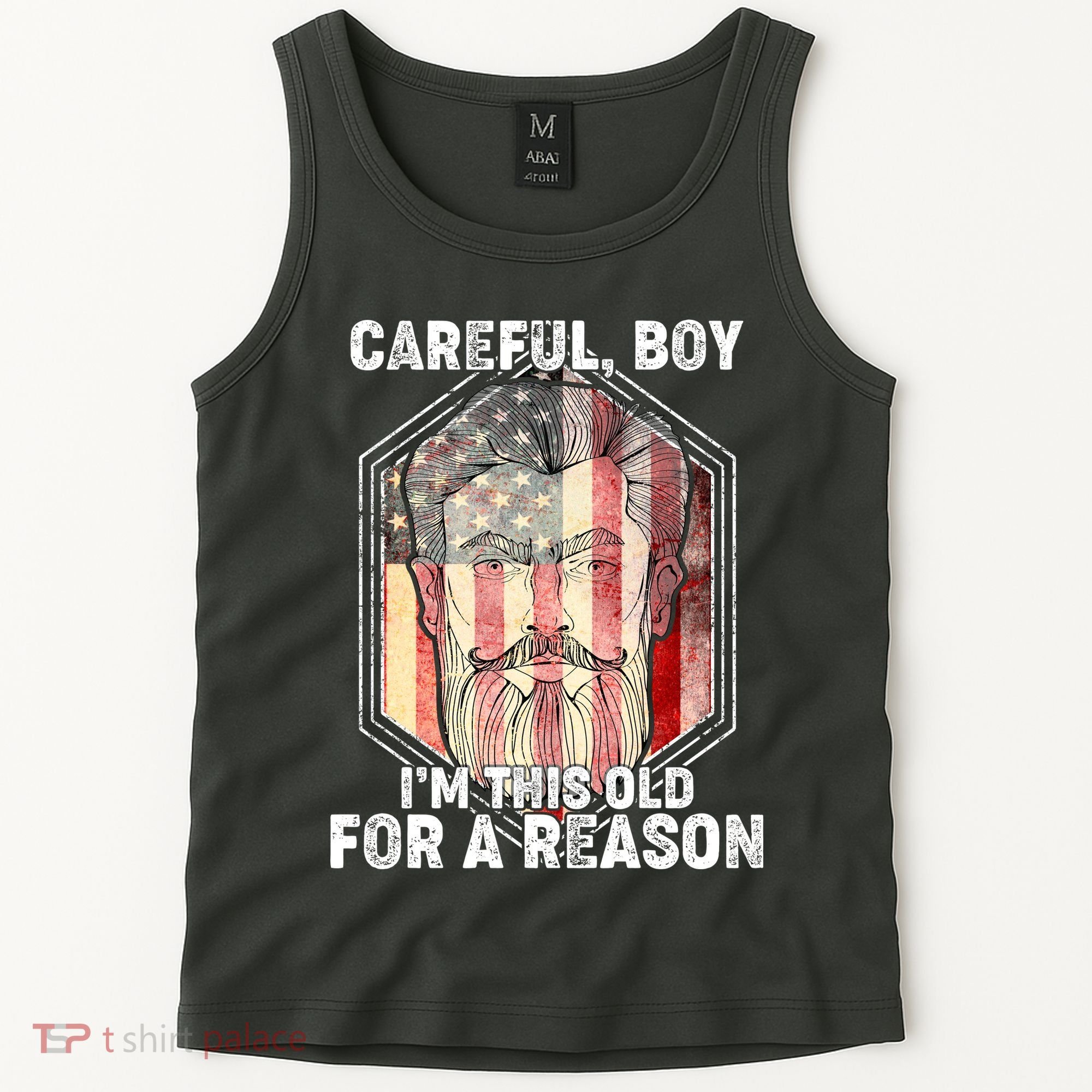 Careful Boy I'm This Old For A Reason Tank Top