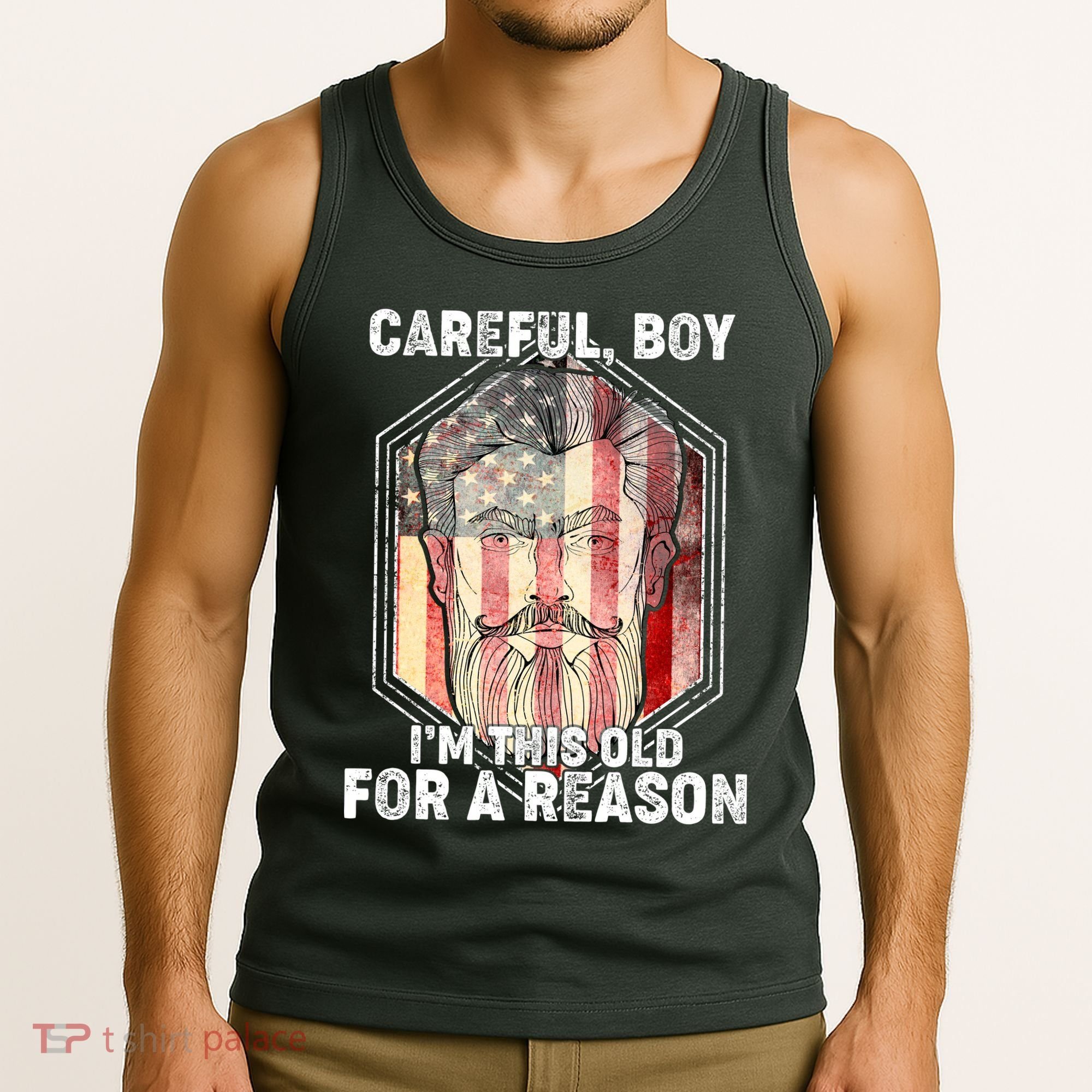Careful Boy I'm This Old For A Reason Tank Top