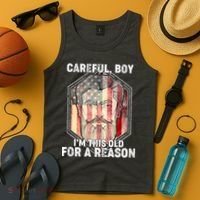 Careful Boy I'm This Old For A Reason Tank Top thumb 4