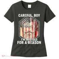 Careful Boy I'm This Old For A Reason Women's T-Shirt thumb 0