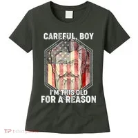 Careful Boy I'm This Old For A Reason Women's T-Shirt thumb 0