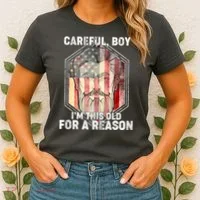 Careful Boy I'm This Old For A Reason Women's T-Shirt thumb 2