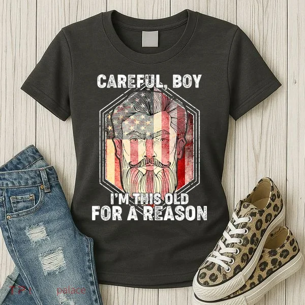 Careful Boy I'm This Old For A Reason Women's T-Shirt