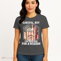 Careful Boy I'm This Old For A Reason Women's T-Shirt thumb 4