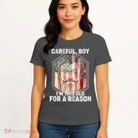 Careful Boy I'm This Old For A Reason Women's T-Shirt thumb 4