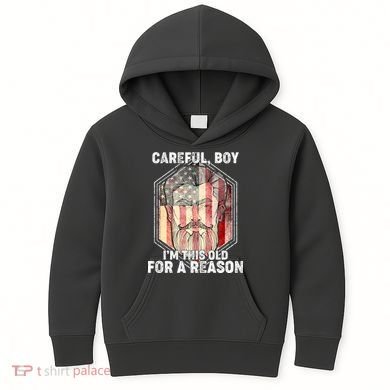 Careful Boy I'm This Old For A Reason Kids Hoodie