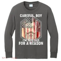 Careful Boy I'm This Old For A Reason Kids Long Sleeve Shirt thumb 0
