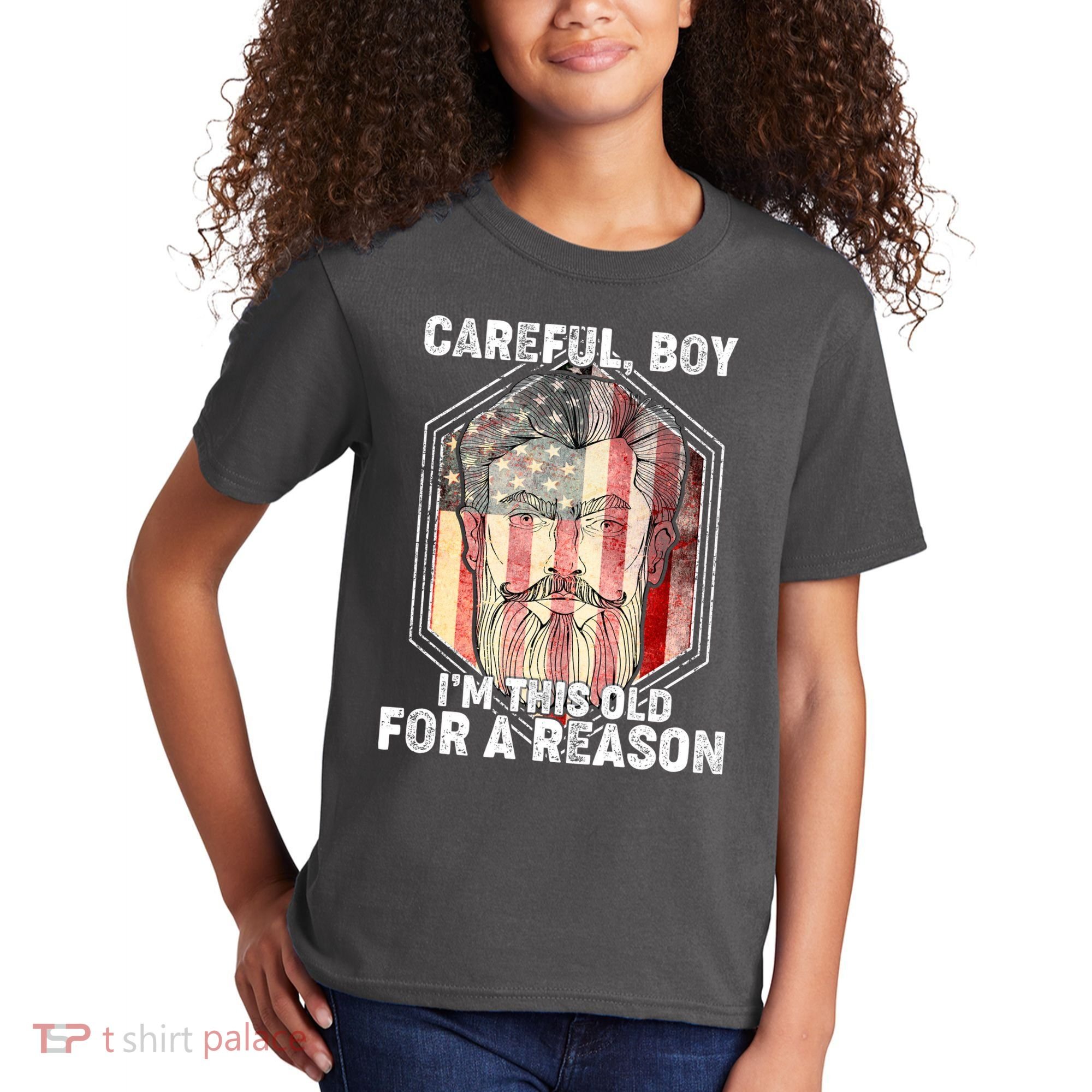 Careful Boy I'm This Old For A Reason Kids T-Shirt