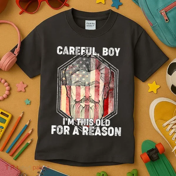 Careful Boy I'm This Old For A Reason Kids T-Shirt