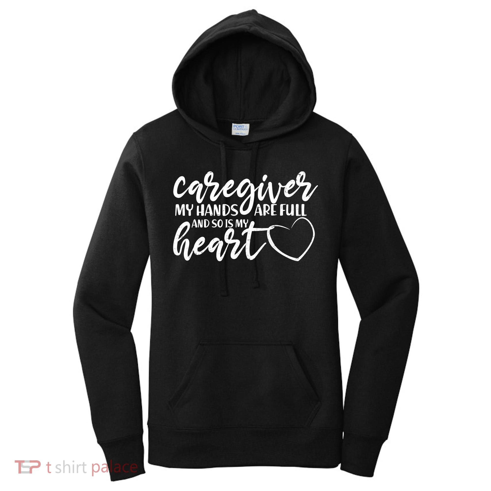 Caregiver My Hands Are Full and So Is My Heart Women's Hoodie