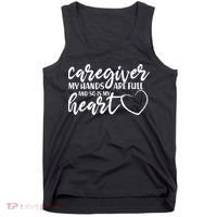 Caregiver My Hands Are Full and So Is My Heart Tank Top thumb 0