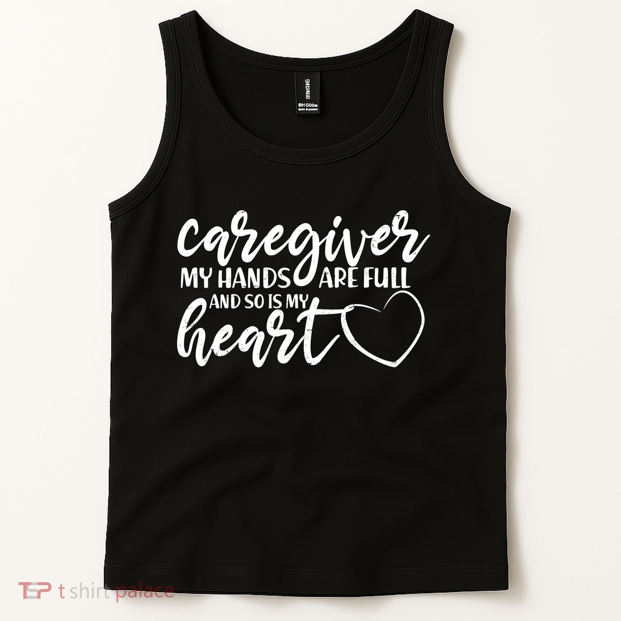Caregiver My Hands Are Full and So Is My Heart Tank Top
