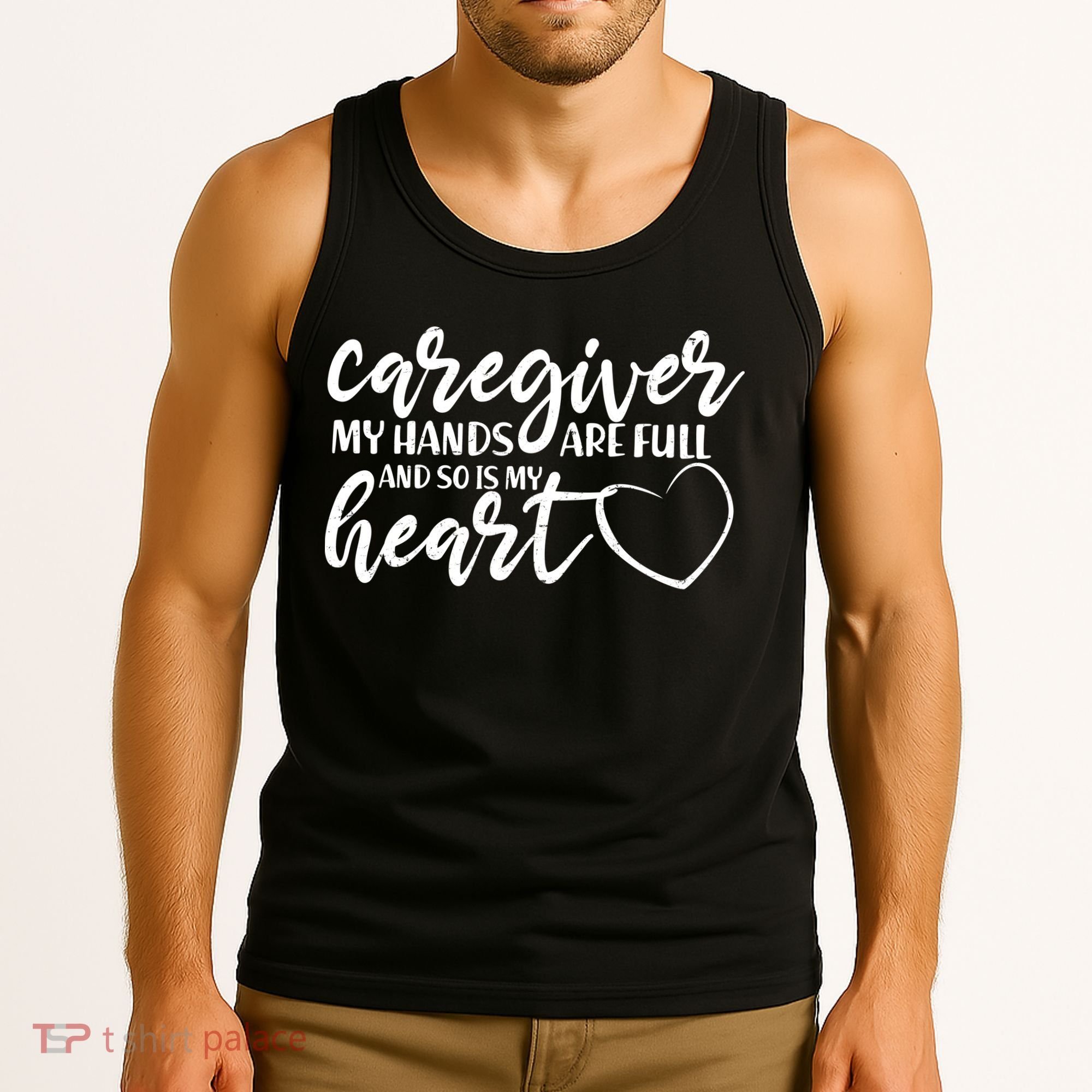Caregiver My Hands Are Full and So Is My Heart Tank Top