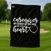 Caregiver My Hands Are Full and So Is My Heart Golf Towel thumb 1