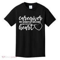 Caregiver My Hands Are Full and So Is My Heart Kids T-Shirt thumb 0