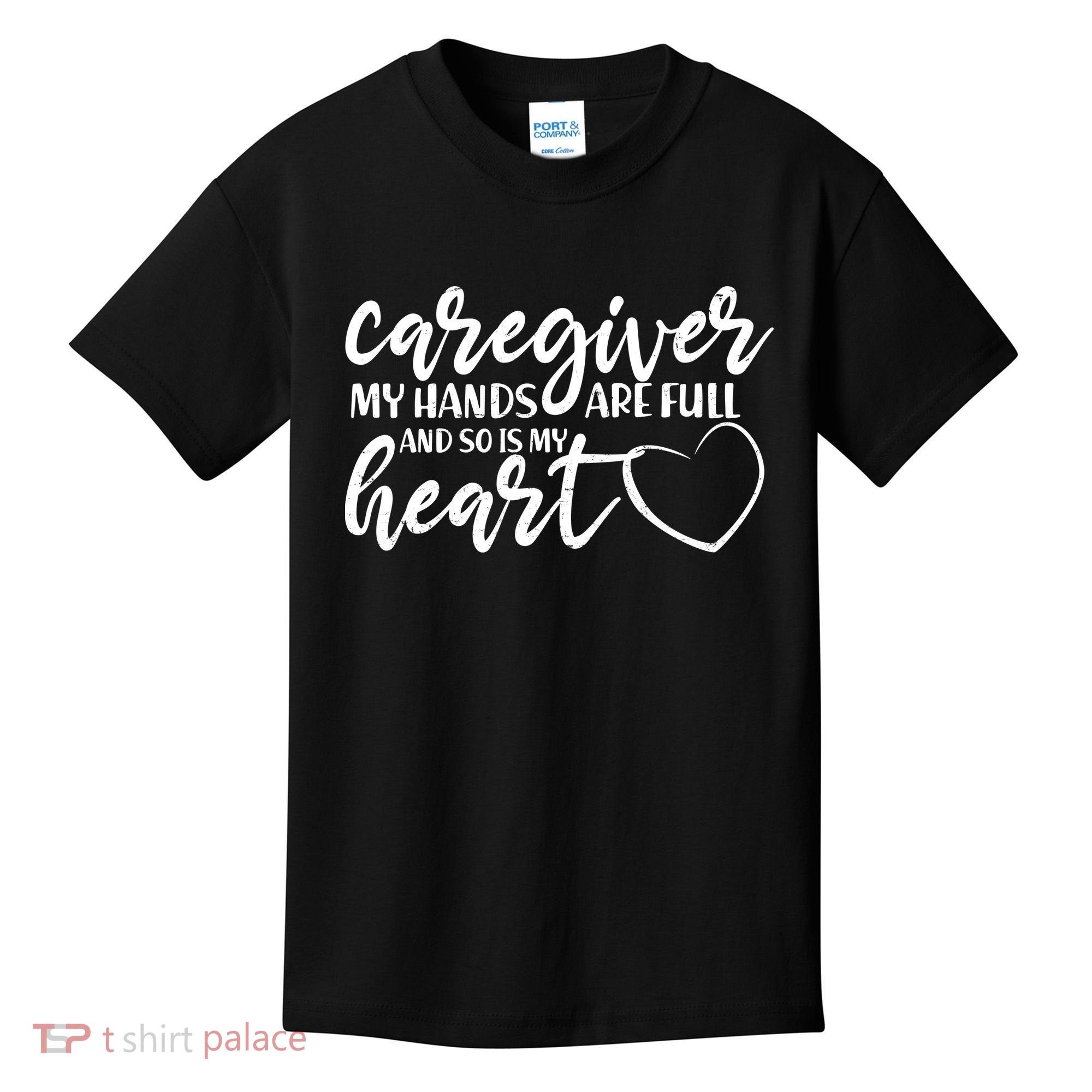 Caregiver My Hands Are Full and So Is My Heart Kids T-Shirt
