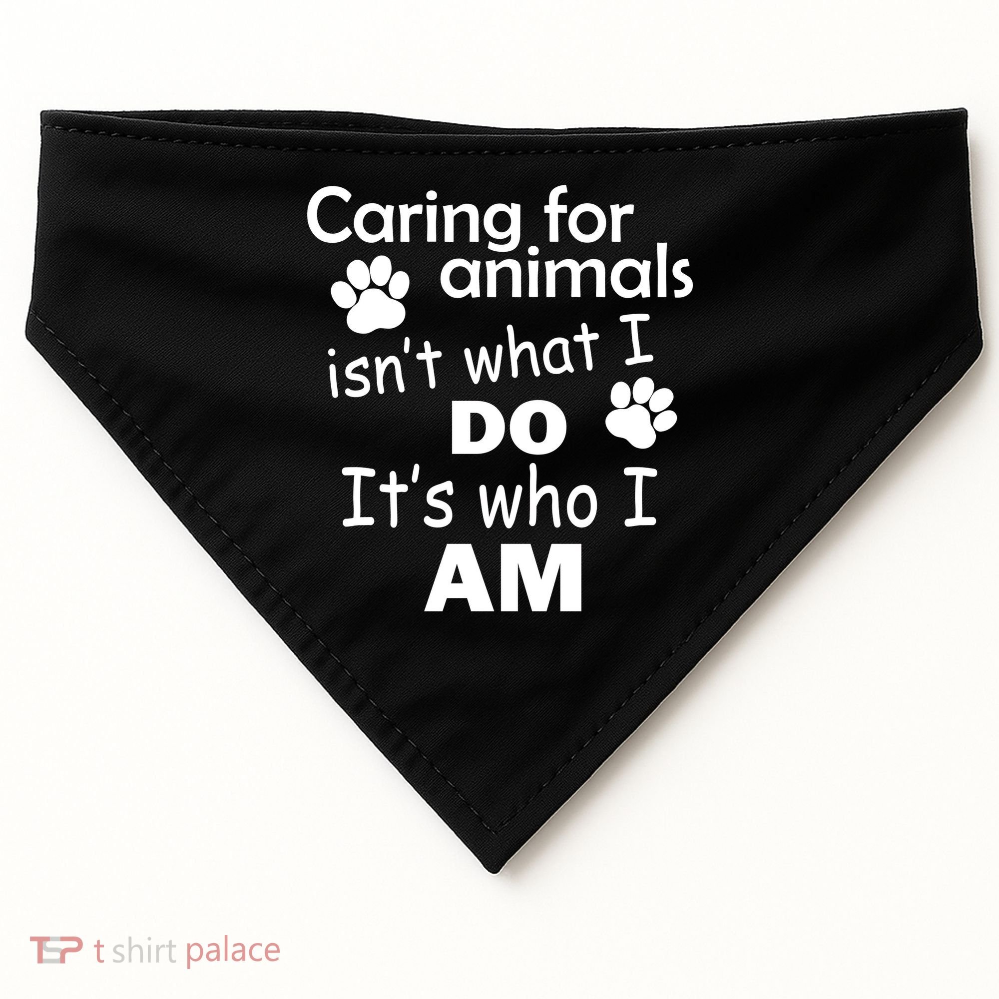 Caring For Animals Isn't What I Do It's Who I Am USA-Made Doggie Bandana