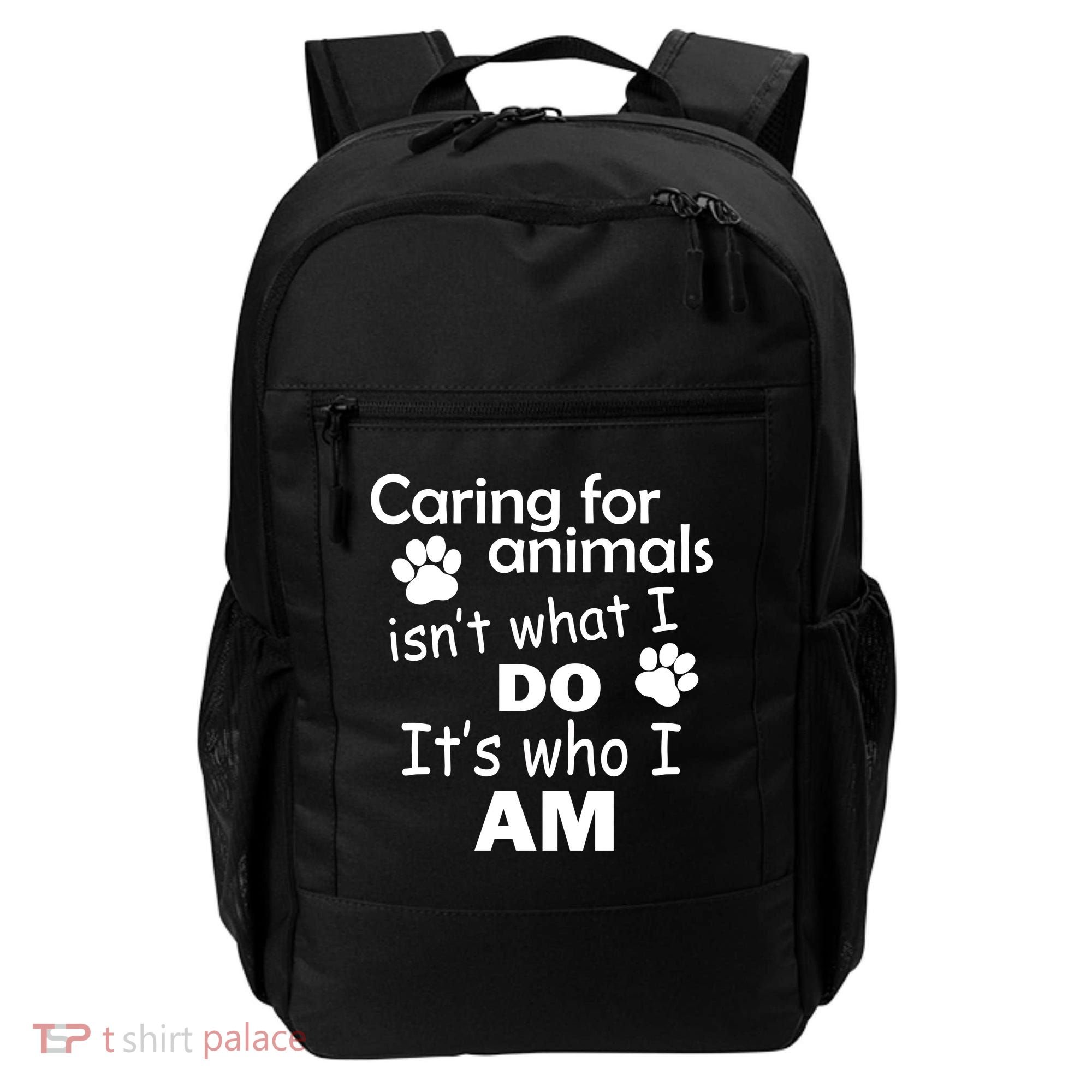 Caring For Animals Isn't What I Do It's Who I Am Backpack