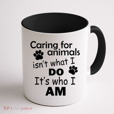 Caring For Animals Isn't What I Do It's Who I Am Coffee Mug back