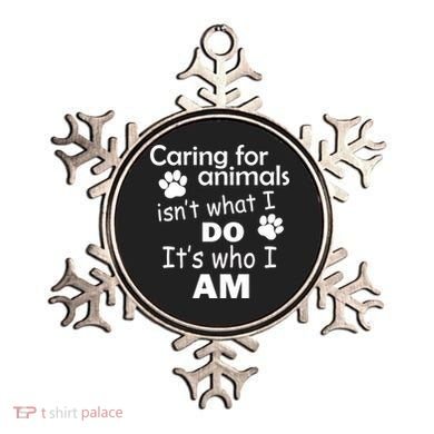 Caring For Animals Isn't What I Do It's Who I Am Ornament