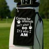 Caring For Animals Isn't What I Do It's Who I Am Golf Towel thumb 2