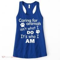 Caring For Animals Isn't What I Do It's Who I Am Women's Tank Top thumb 0