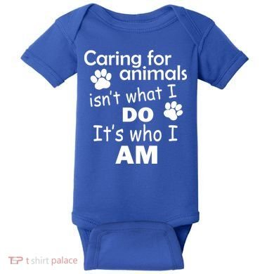 Caring For Animals Isn't What I Do It's Who I Am Baby Bodysuit