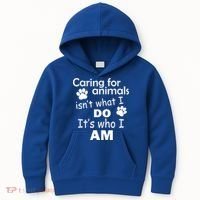 Caring For Animals Isn't What I Do It's Who I Am Kids Hoodie thumb 0