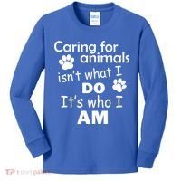 Caring For Animals Isn't What I Do It's Who I Am Kids Long Sleeve Shirt thumb 0