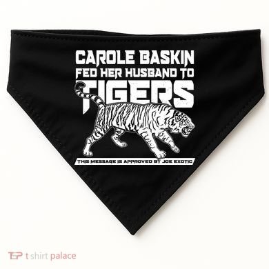 Carole Baskin Fed Her Husband To The Tigers USA-Made Doggie Bandana