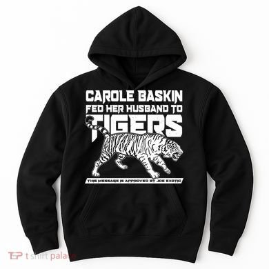 Carole Baskin Fed Her Husband To The Tigers Hoodie