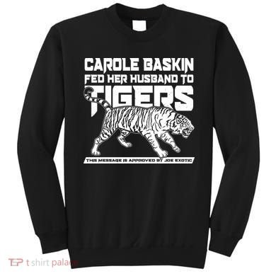 Carole Baskin Fed Her Husband To The Tigers Sweatshirt