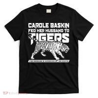 Carole Baskin Fed Her Husband To The Tigers T-Shirt thumb 0